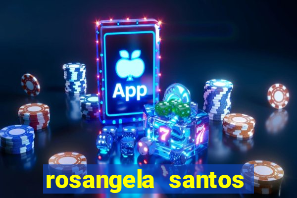 rosangela santos jornalista por onde anda